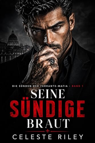 Seine sündige Braut: Eine Dark Mafia Romance mit Zwangsehe, starker Heldin und viel Hitze (Die Sünden der Ferrante-Mafia 1)