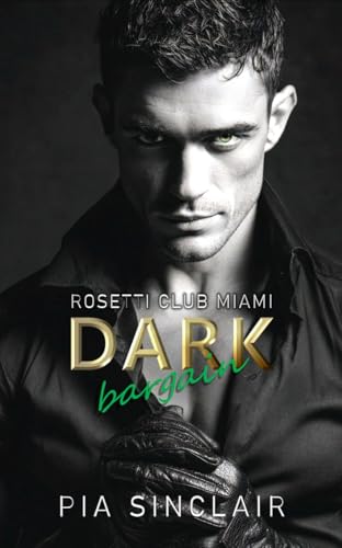 Dark Bargain: Eine Mafia-Romance mit Angstspiel (Rosetti Club Miami 2)