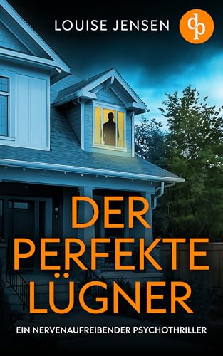 Der perfekte Lügner | Ein nervenaufreibender Psychothriller