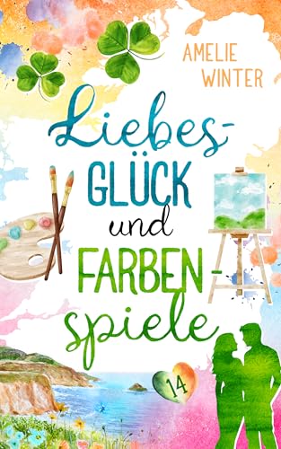 Liebesglück und Farbenspiele: Romantische Komödie (Liebesglück in Irland 14)