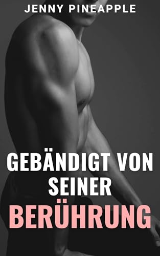 Gebändigt von seiner Berührung: MM Spicy Romance Novella (Deutsche Ausgabe) (Die Rote Ecke 2)