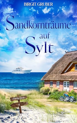 Sandkornträume auf Sylt: Nordsee-Liebesroman - Eine Inselromanze über Neuanfänge auf den Wellen (Zeit für Meer 4)