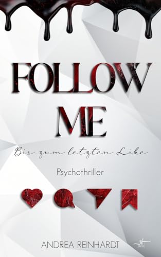 Follow Me – Bis zum letzten Like: Ein manipulativer Psychothriller über Social Media, Dark Tech und die dunkle Seite der Sichtbarkeit.