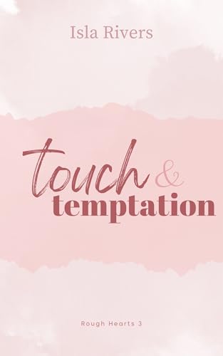 Touch & Temptation (Rough Hearts 3)