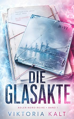 Die Glasakte: Ein dunkler Romantic Thriller über verbotene Nähe, verschwundene Frauen und tödliche Familiengeheimnisse