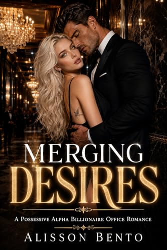 Merging Desires: A Possessive Alpha Billionaire Office Romance (Billionaires & Tycoons)