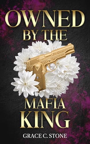 Owned by the Mafia King | Eine spicy Dark Mafia Romance (Dark Mafia Empire 1)
