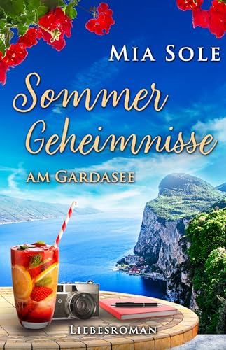 Sommergeheimnisse am Gardasee: Liebe in Italien (Urlaubsromane fürs Herz 9)