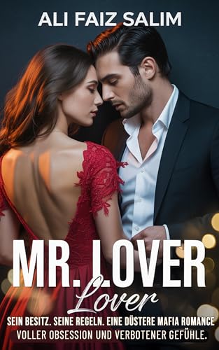 Mr. Lover Lover: Sein Besitz. Seine Regeln. Eine düstere Mafia Romance voller Obsession und verbotener Gefühle.