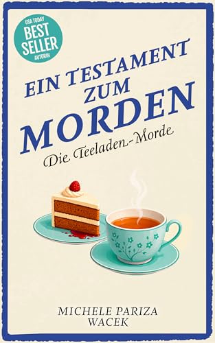 Ein Testament zum Morden | Ein witziger Cosy Crime mit Gerüchten, Geheimnissen und einer ungewöhnlichen Ermittlerin (Die Teeladen-Morde 2)