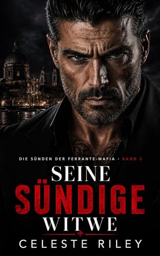 Seine sündige Witwe: Eine Dark Mafia Romance mit erzwungener Nähe, Enemies to Lovers und viel Hitze (Die Sünden der Ferrante-Mafia 2)