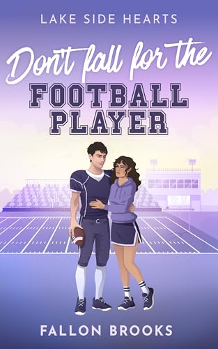 Don't fall for the Football Player | Eine Fake Dating College Romance (Lake Side Hearts 2)