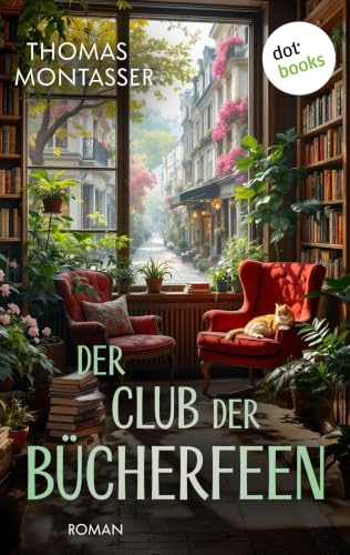 Der Club der Bücherfeen: Roman: Ein Feelgood-Roman für alle, die das Lesen lieben