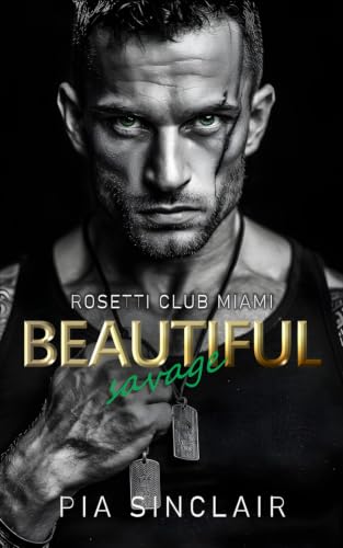 Beautiful Savage: A Dark Beauty and the Beast Mafia Romance (Rosetti Club Miami, Band 3)