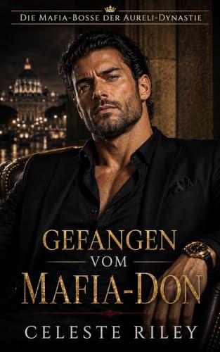 Gefangen vom Mafia-Don: Eine heiße Age-Gap Captive Dark Mafia Romance (Die Mafia-Bosse der Aureli-Dynastie 1)
