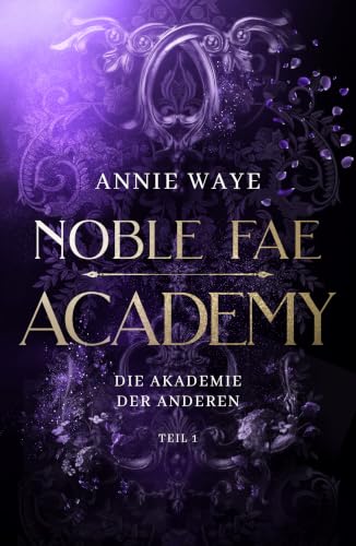 Noble Fae Academy 1: Die Akademie der Anderen: Academy Romantasy ab 16 mit royalen Fae (Noble Fae Academy: Die Akademie der Anderen)