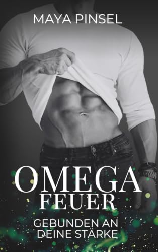 Omegafeuer: Gebunden an deine Stärke: Eine sinnliche MM Omegaverse Romance über Hingabe, Vertrauen und Bindung (Atypisch Gebunden, Band 2)