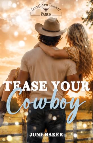 Tease your Cowboy: Longhorn Legacy Ranch