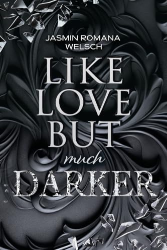 LIKE LOVE BUT much DARKER (Like Love Reihe 7)